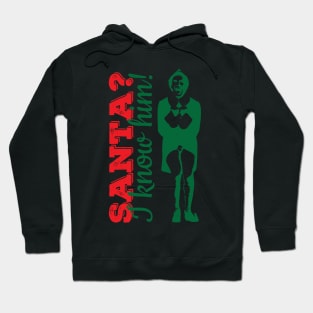 Santa? I know him! Hoodie